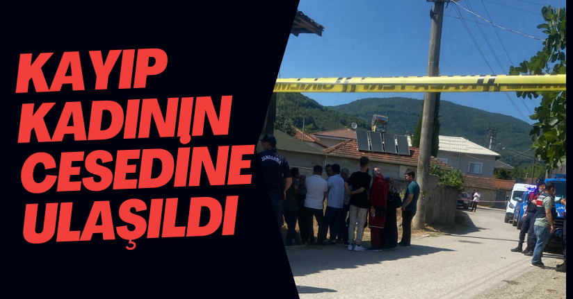 Kayıp Kadının Cesedine Ulaşıldı