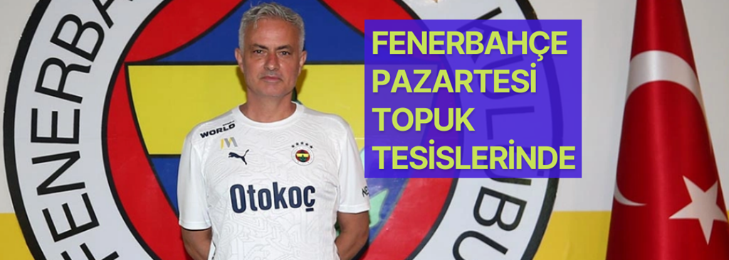 Mourinho'yolu Fenerbahçe Topuk Yaylasına Gelecek
