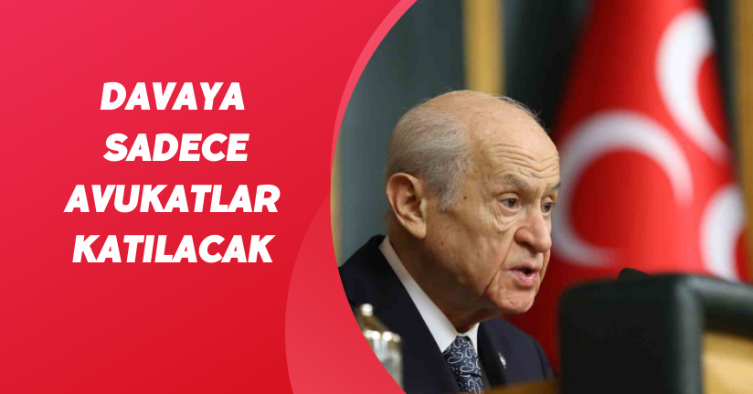 Davaya Sadece Avukatlar Katılacak