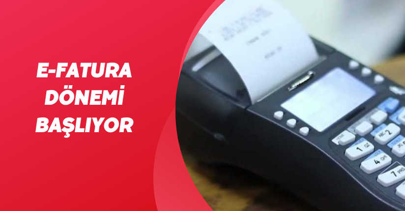 e-Fatura dönemi başlıyor
