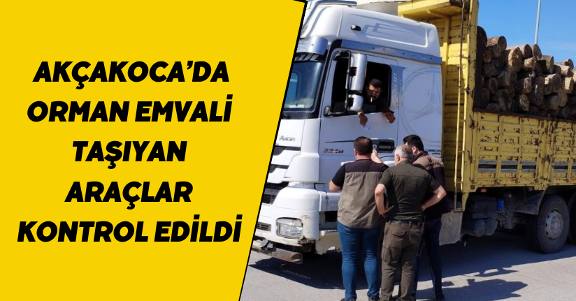 Akçakoca’da orman emvali taşıyan araçlar kontrol edildi