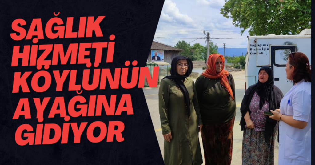 Sağlık Hizmeti Köylünün Ayağına Gidiyor