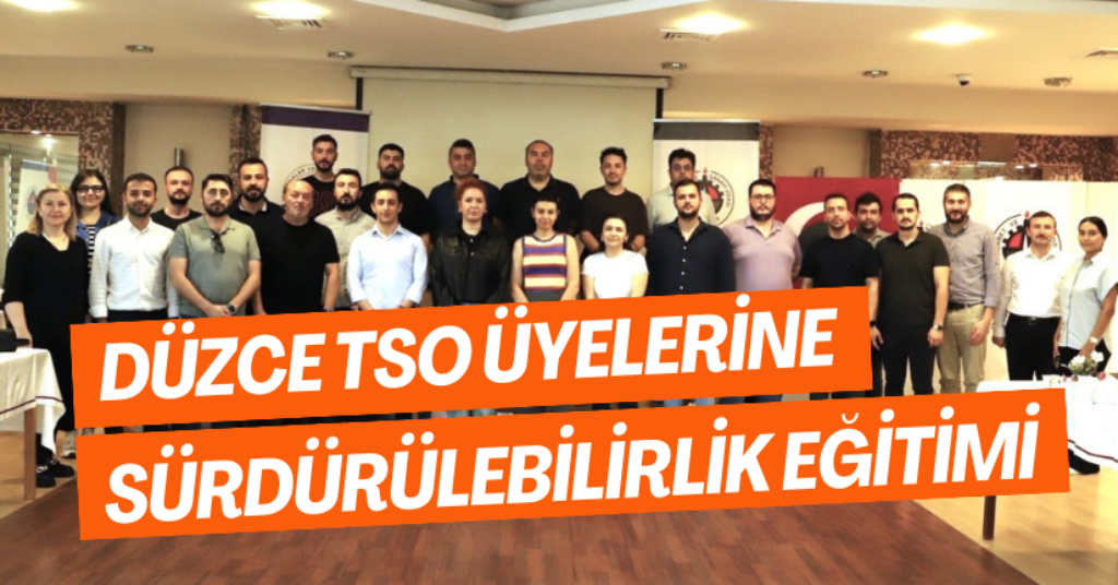 Düzce TSO Üyelerine Sürdürülebilirlik Eğitimi