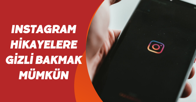 Instagram hikayelere gizli bakmak mümkün