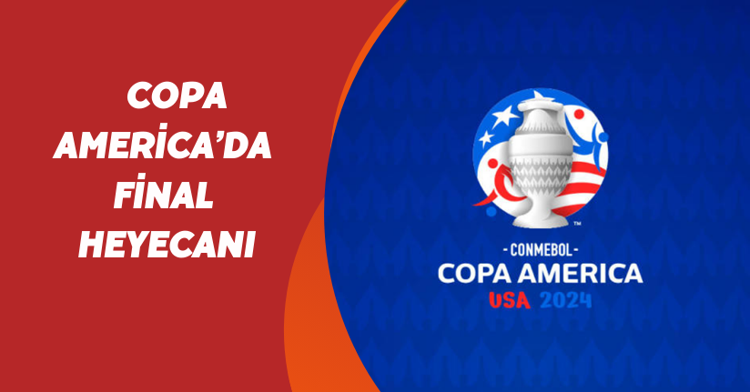 Copa America’da final heyecanı