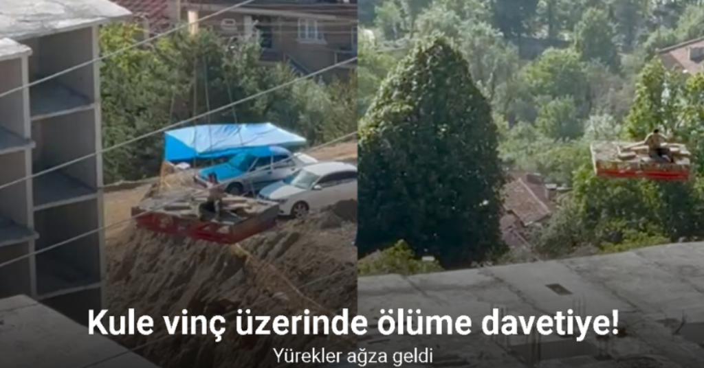 Kule vinç üzerinde ölüme davetiye çıkarttı