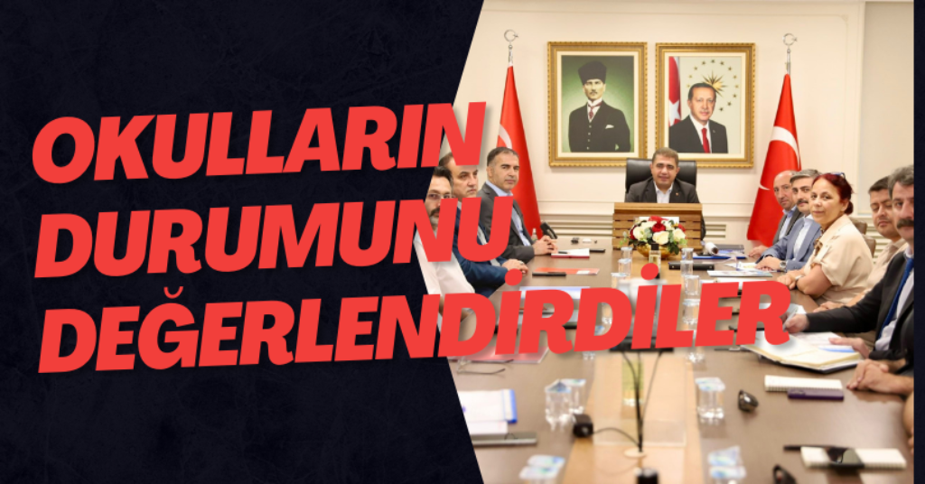 Okulların Durumunu Değerlendirdiler
