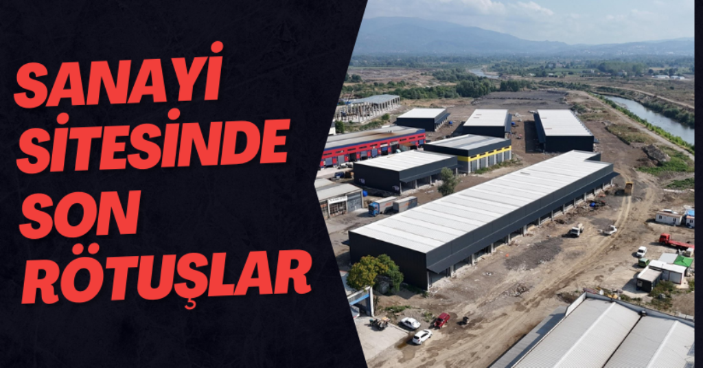 Sanayi Sitesinde Son Rötuşlar