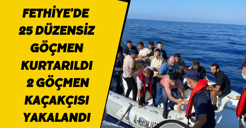 Fethiye’de 25 düzensiz göçmen kurtarıldı, 2 göçmen kaçakçısı yakalandı