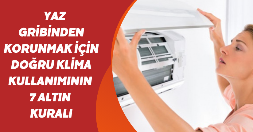 Yaz gribinden korunmak için doğru klima kullanımının 7 altın kuralı