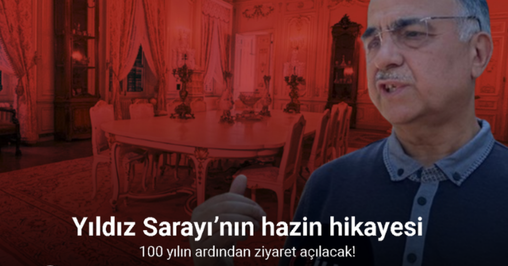 100 yılın ardından ziyaret açılacak Yıldız Sarayı’nın hazin hikayesi