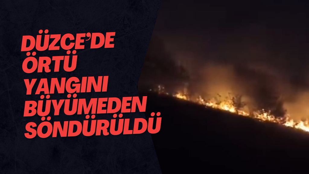 Düzce’de Örtü Yangını Büyümeden Söndürüldü 
