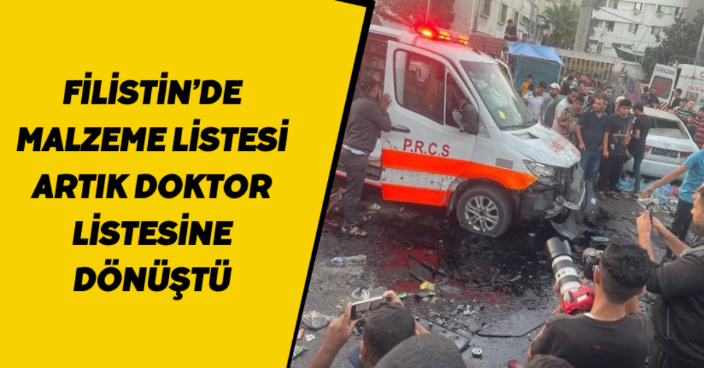 Filistin’de malzeme listesi artık doktor listesine dönüştü