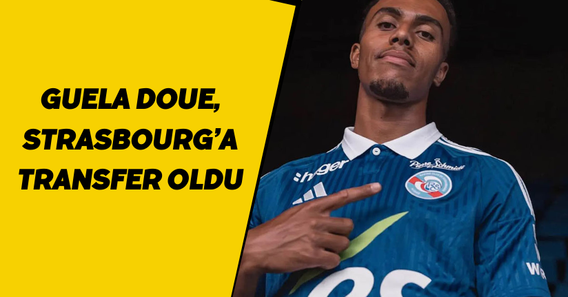 Guela Doue, Strasbourg’a transfer oldu
