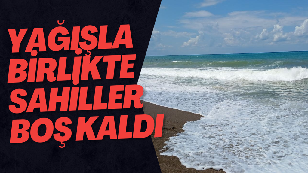Yağışla Birlikte Sahiller Boş Kaldı