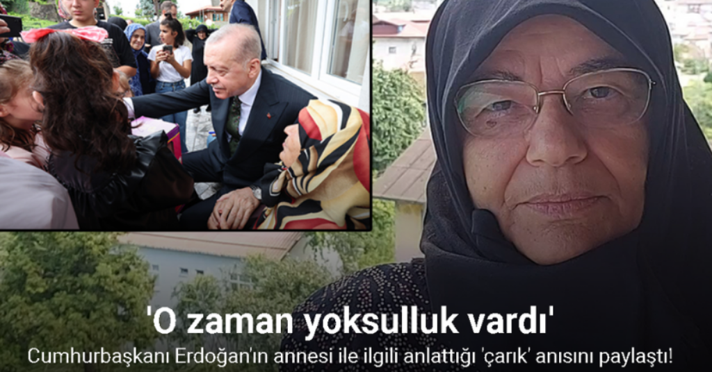 Cumhurbaşkanı Erdoğan’ın annesi ile ilgili anlattığı ’çarık’ anısını paylaştı