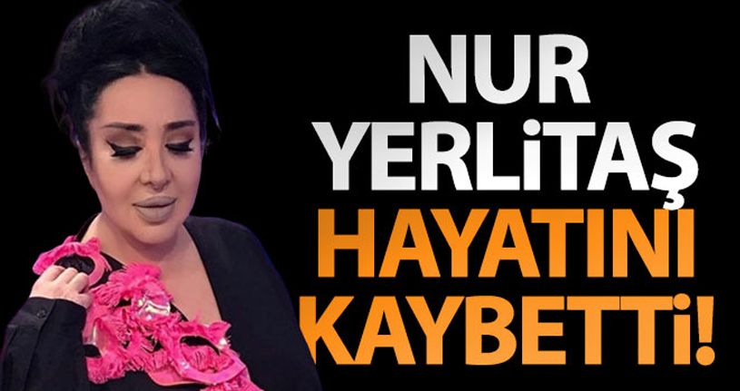 Ünlü modacı Nur Yerlitaş hayatını kaybetti