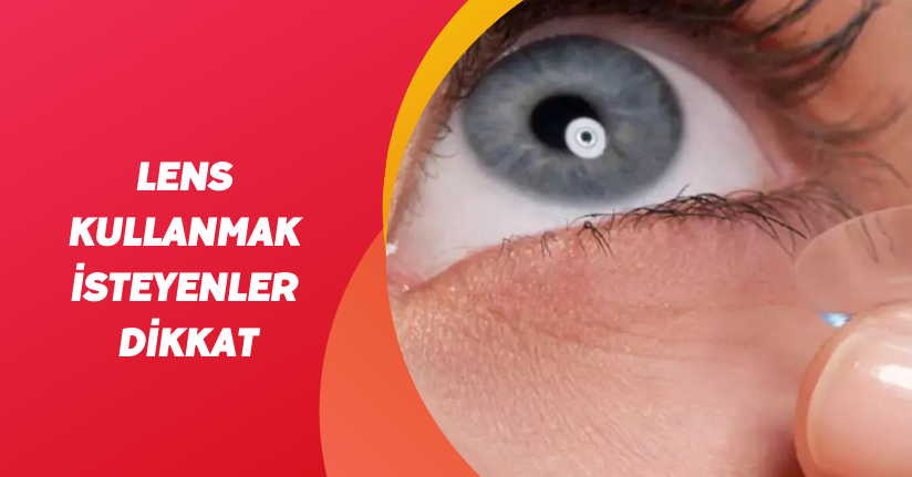 Lens kullanmak isteyenler dikkat