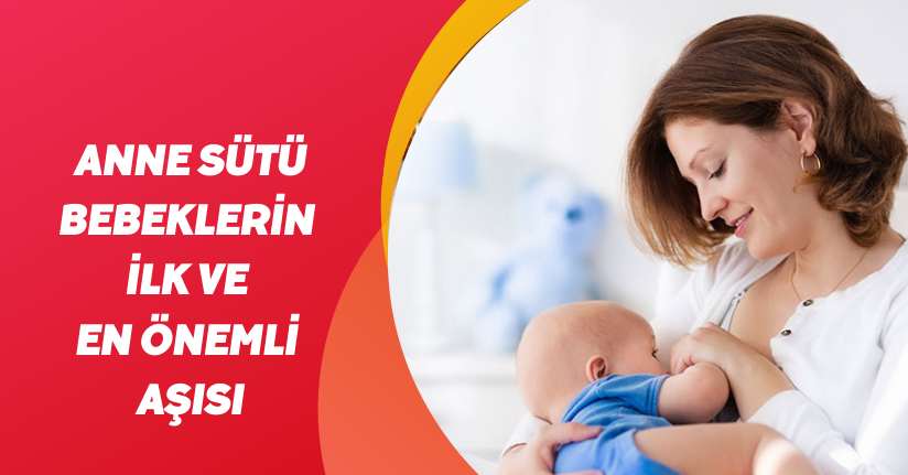 Anne sütü bebeklerin ilk ve en önemli aşısı