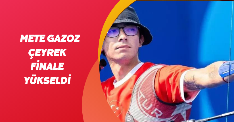 Mete Gazoz Çeyrek Finale Yükseldi