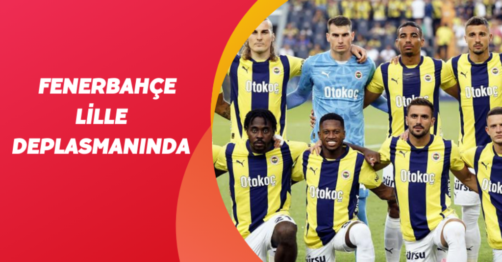 Fenerbahçe, Lille deplasmanında