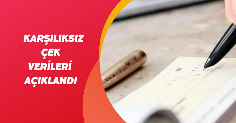 Karşılıksız çek verileri açıklandı
