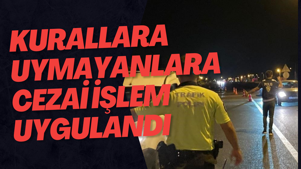 Kurallara Uymayanlara Cezai İşlem Uygulandı