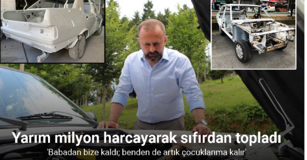 Baba yadigarını yarım milyon harcayarak sıfırdan topladı