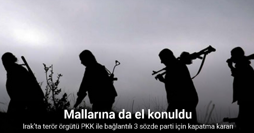 Irak’ta terör örgütü PKK ile bağlantılı 3 sözde parti için kapatma kararı
