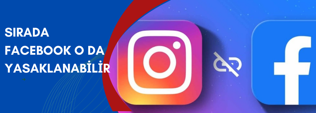 Sırada Facebook  O da yasaklanabilir