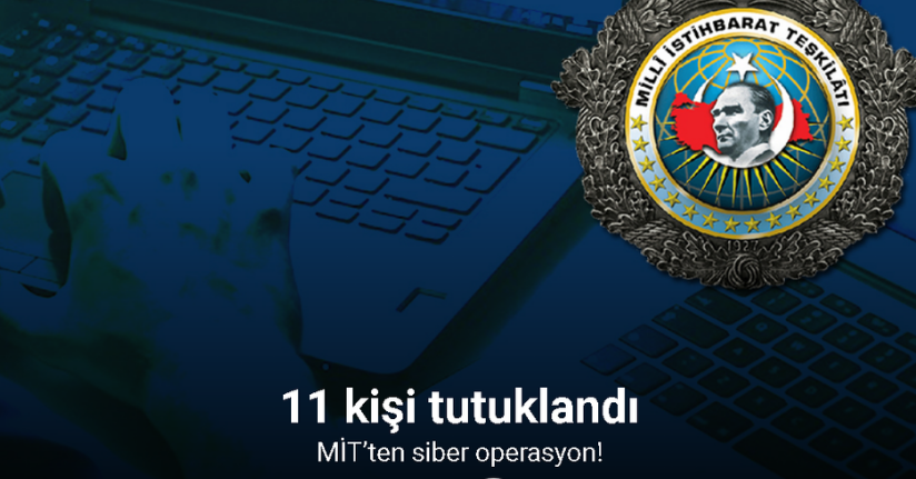 MİT’ten siber operasyon: 11 kişi tutuklandı
