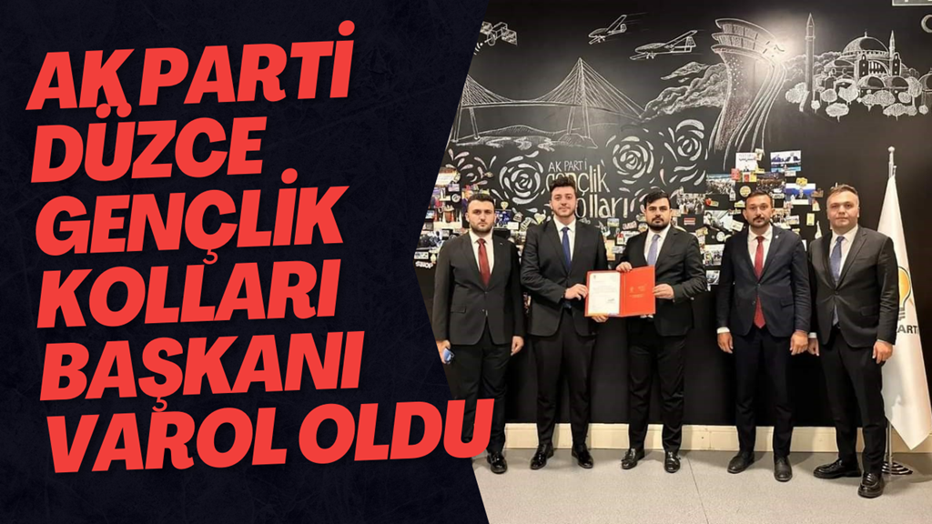 AK Parti Düzce Gençlik Kolları Başkanı Varol Oldu