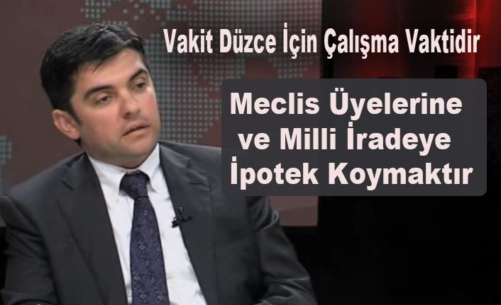 Vekilin Söylemleri Düzce Halkını Yıpratır