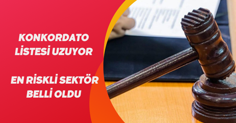 Konkordato listesi uzuyor! En riskli sektör belli oldu