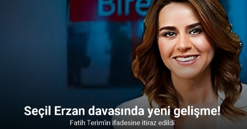 Seçil Erzan davasında yeni gelişme: Erzan’ın avukatı Fatih Terim’in ifadesine itiraz etti