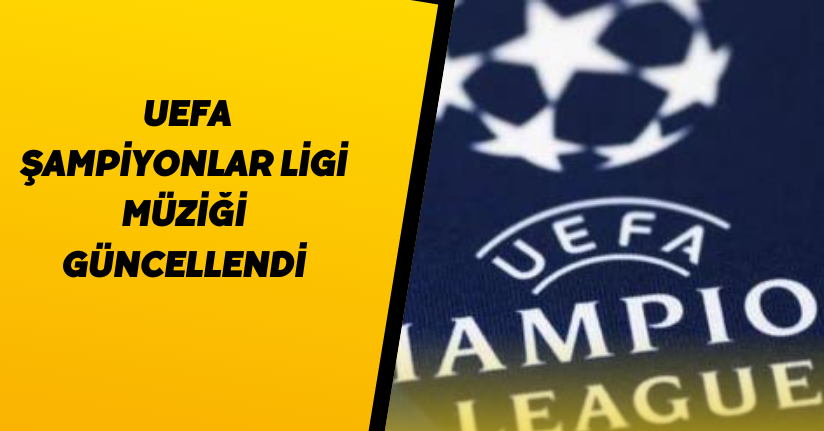 UEFA Şampiyonlar Ligi müziği güncellendi!