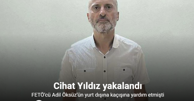 FETÖ firarisi Adil Öksüz'ün kaçışına yardım eden kişi yakalandı