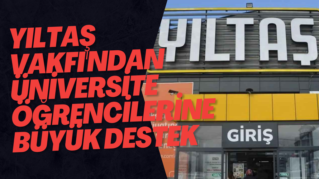 Yıltaş Vakfı'ndan Üniversite Öğrencilerine Büyük Destek