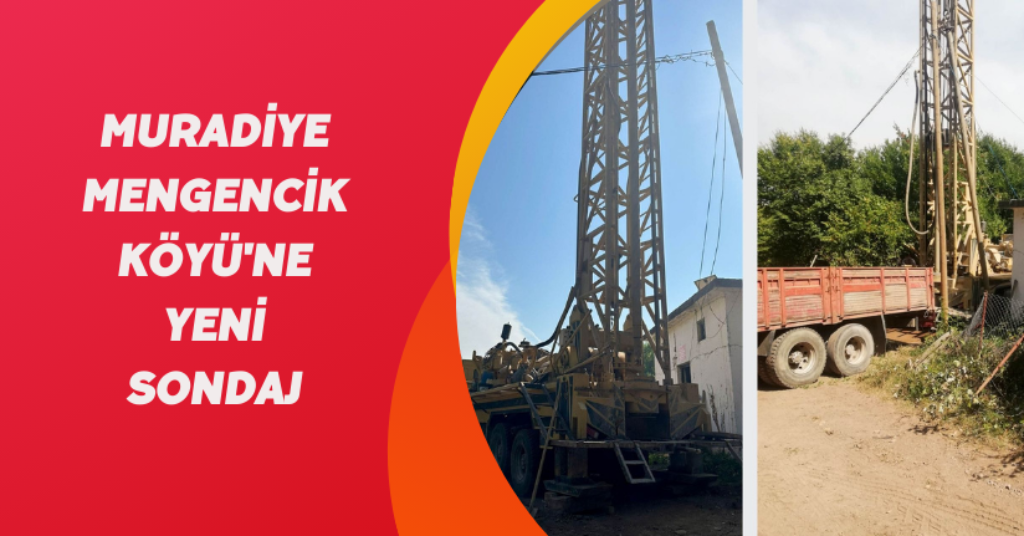 Muradiye Mengencik Köyü'ne Yeni Sondaj