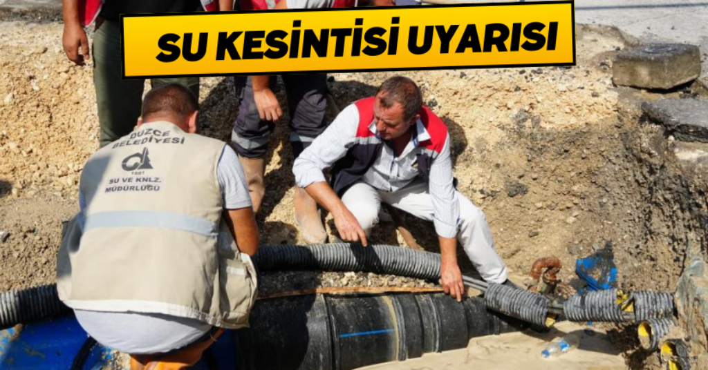  Düzce’de su kesintisi uyarısı