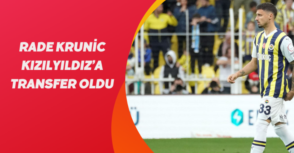 Rade Krunic, Kızılyıldız’a transfer oldu