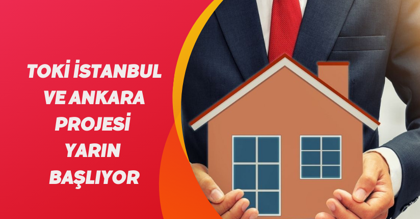 TOKİ İstanbul ve Ankara projesi yarın başlıyor