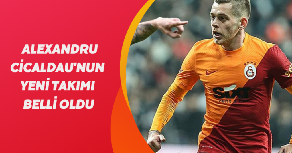 Alexandru Cicaldau'nun yeni takımı belli oldu