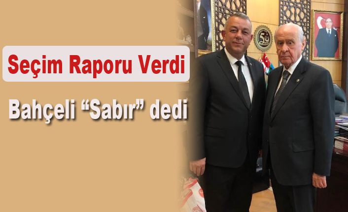 Bıyık, Bahçeli’ye rapor verdi