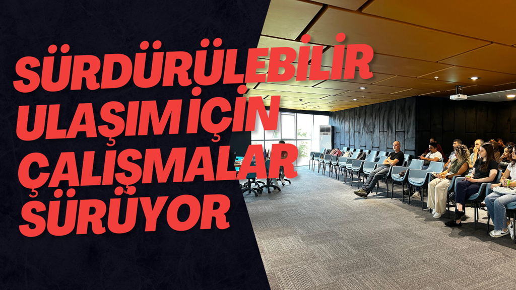 Sürdürülebilir Ulaşım İçin Çalışmalar Sürüyor