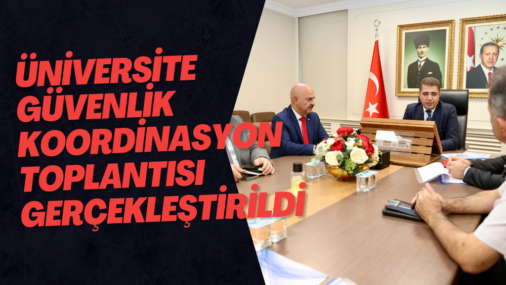 Üniversite Güvenlik Koordinasyon Toplantısı Gerçekleştirildi