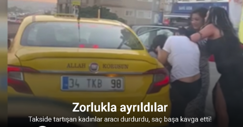 Takside tartışan kadınlar aracı durdurdu, saç başa kavga etti
