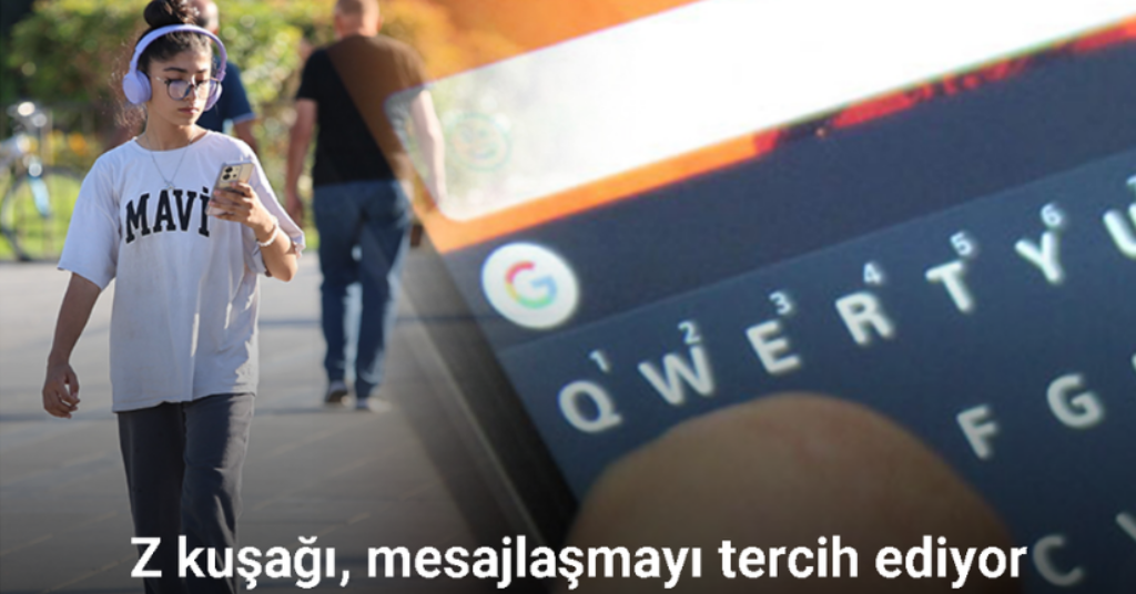 Z kuşağı, hızlı ve pratik iletişim için mesajlaşmayı tercih ediyor