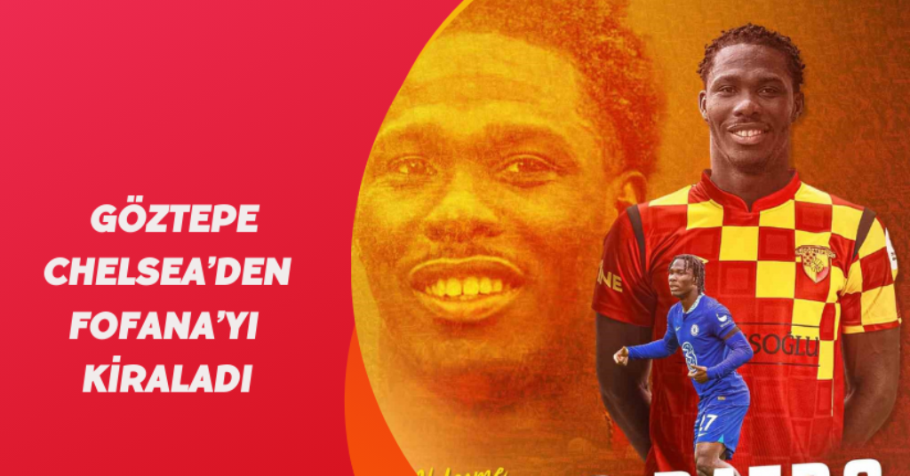 Göztepe, Chelsea’den Fofana’yı kiraladı