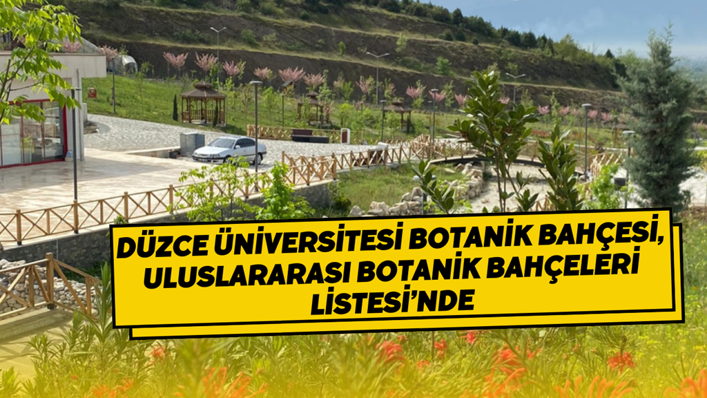 Düzce Üniversitesi Botanik Bahçesi, Uluslararası Botanik Bahçeleri Listesi’nde